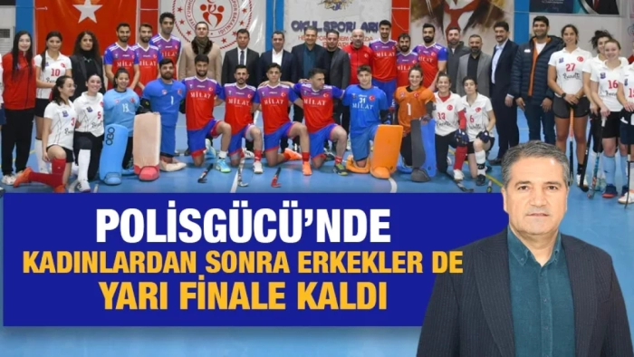Polisgücü’nde kadınlardan sonra erkekler de yarı finale kaldı