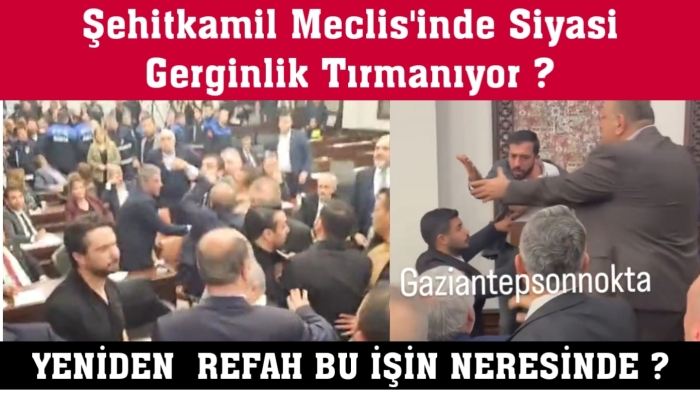 Şehitkamil Meclis'inde Siyasi Gerginlik Tırmanıyor mu? Yeniden Refah  Bu İşin Neresinde?