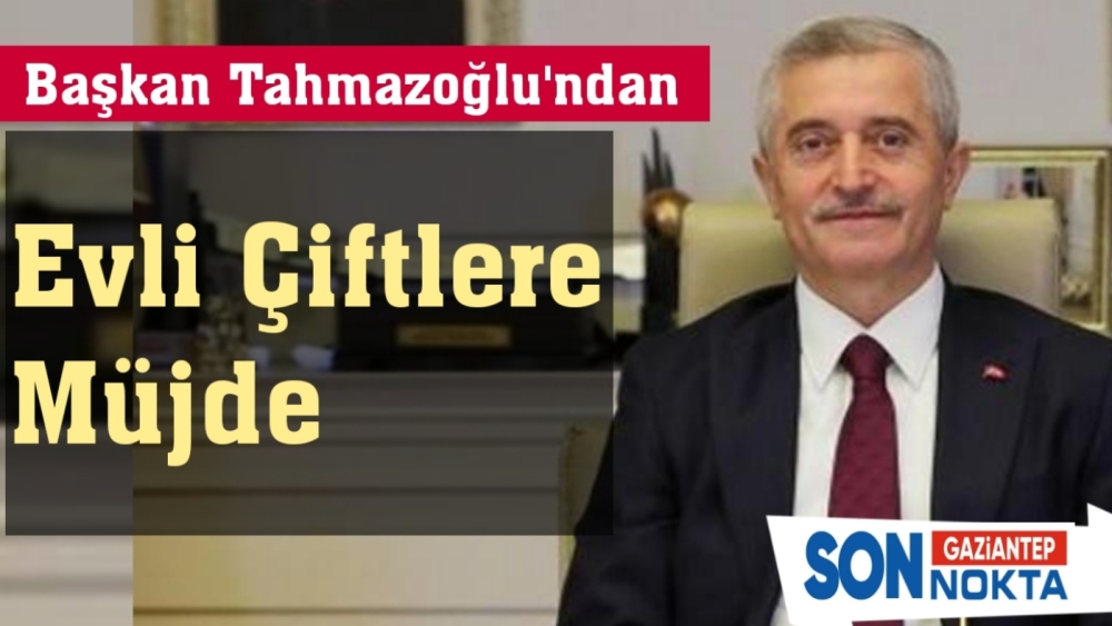 Başkan Tahmazoğlu'ndan Evli Çiftlere Müjde