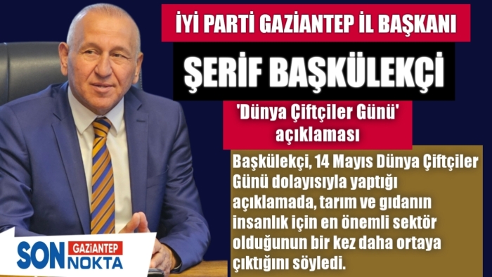 Başkan Şerif Başkülekçi’den 'Dünya Çiftçiler Günü' açıklaması